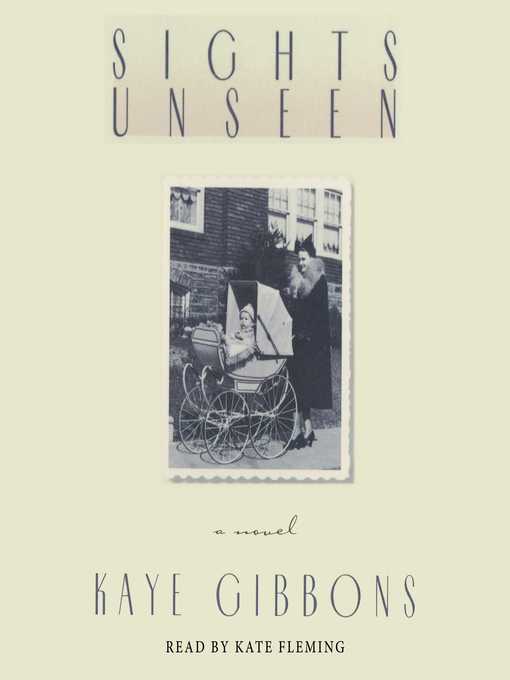 Title details for Sights Unseen by Kaye Gibbons - Wait list